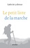 Gaële de La Brosse - Le petit livre de la marche.