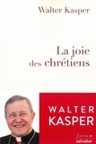 Walter Kasper - La joie des chrétiens.