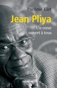 Pacôme Elet - Jean Pliya - Un coeur ouvert à tous.