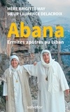 Brigitte May et Laurence Delacroix - Abana - Ermites au Liban.