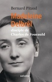Bernard Pitaud - Madeleine Delbrêl - Disciple de Charles de Foucauld.