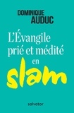 Dominique Auduc - L'Evangile prié et médité en slam.
