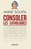Anne Soupa - Consoler les catholiques.