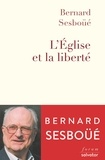 Bernard Sesboüé - L'Eglise et la liberté.