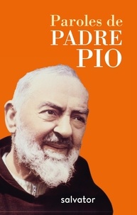  Padre Pio - Paroles de Padre Pio - Florilèges de la correspondance.