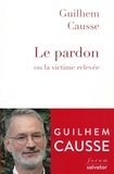 Guilhem Causse - Le pardon - Ou la victime relevée.