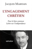 Jacques Maritain - L’engagement chrétien - Pour le bien commun ; Lettre sur l'indépendance.