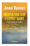 Jean Vanier - Méditations sur l'Esprit Saint - Cri du pauvre, cri de Dieu.