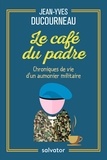 Jean-Yves Ducourneau - Le café du padre - Chroniques de vie d'un aumônier militaire.
