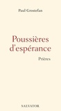 Paul Grostefan - Poussières d'espérance - Prières.