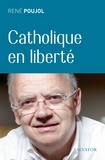 René Poujol - Un catholique en liberté.