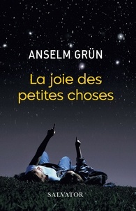 Anselm Grün - La joie des petites choses.