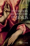 Michel Castro - Initiation au mystère de Jésus.