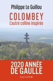 Philippe Le Guillou - Colombey, l'autre colline inspirée.