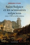 Bernard Pitaud - Saint-Sulpice et les séminaires sulpiciens entre 1700 et la Révolution.