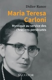 Didier Rance - Maria Teresa Carloni - Mystique au service des chrétiens persécutés.