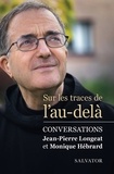 Jean-Pierre Longeat et Monique Hébrard - Sur les traces de l'au-delà - Conversations.