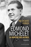 Jacques Perrier - Edmond Michelet - La hantise des autres.