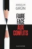 Anselm Grün - Faire face aux conflits - Supporter et résoudre les situations difficiles.