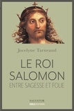 Jocelyne Tarneaud - Le roi Salomon - Entre sagesse et folie.