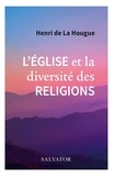 Henri de La Hougue - L'Eglise et la diversité des religions.