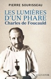 Pierre Sourisseau - Les lumières d'un phare - Charles de Foucauld.