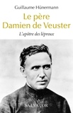 Guillaume Hünermann et Marcel Grandclaudon - Le père Damien de Veuster - L'apôtre des lépreux.
