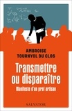 Ambroise Tournyol du Clos - Transmettre ou disparaître - Manifeste d’un prof artisan.