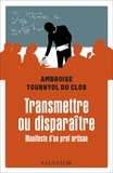 Ambroise Tournyol du Clos - Transmettre ou disparaître - Manifeste d’un prof artisan.