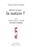 François-Xavier Putallaz et Hadjaj Fabrice - Qu'est-ce que la nature ? - Suivi de "Enfin la nature !", dit-elle.