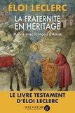 Eloi Leclerc - La fraternité en héritage - Ma vie avec François d'Assise.