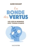 Aude Dugast - La ronde des vertus - Les clés du bonheur avec Thomas d'Aquin.