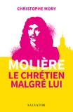 Christophe Mory - Molière, le chrétien malgré lui.