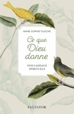 Anne-Sophie Touche - Ce que Dieu donne - Nos cadeaux spirituels.