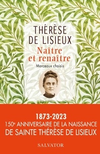  Thérèse de Lisieux - Naître et renaître - Morceaux choisis.