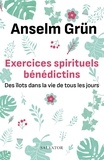 Anselm Grün - Exercices spirituels bénédictins - Des îlots dans la vie de tous les jours.