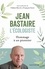 Fabien Revol et François Euvé - Jean Bastaire l'écologiste - Hommage à un pionnier.