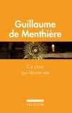 Guillaume de Menthière - Ce pain qui donne vie.