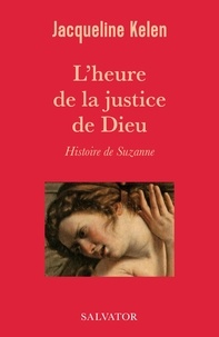 Jacqueline Kelen - L'heure de la justice de Dieu - Histoire de Suzanne.