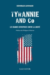Sohrab Ahmari - Tyrannie and Co - Les grandes entreprises contre la liberté.