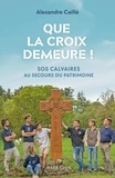 Alexandre Caille - Que la Croix demeure !.