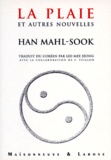 Han Mahlsook - La plaie - Et autres nouvelles.