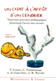 Jean-Michel Wavelet et T Ivainer - Un Chat A L'Affut D'Un Cendrier. Nouveaux Parcours Pedagogiques Favorisant L'Acces Aux Savoirs.