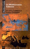 Franco Cassano et Vincenzo Consolo - La Méditerranée italienne.