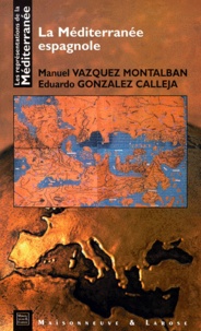 Eduardo Gonzalez Calleja et Manuel Vázquez Montalbán - La Méditerranée espagnole.