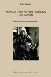Jean Tessier - Voyage D'Un Potier Francais Au Japon. Il Etait Une Fois Un Samourai....