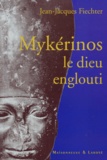 Jean-Jacques Fiechter - Mykerinos Le Dieu Englouti.