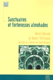 Henri Terrasse et Henri Basset - Sanctuaires Et Forteresses Almohades.