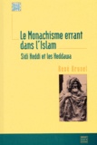 René Brunel - Le Monachisme Errant Dans L'Islam. Sidi Heddi Et Les Heddawa.