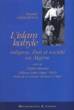 Ibnou Zakri et Kamel Chachoua - L'Islam Kabyle. Religion, Etat Et Societe En Algerie Suivi De Autour De La Rissala (Epitre), " Les Plus Clairs Arguments Qui Necessitent La Reforme Des Zawaya Kabyles ".